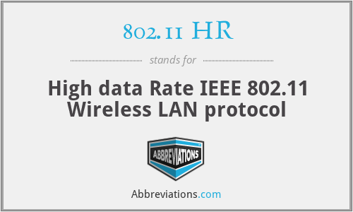 802.11 HR - High data Rate IEEE 802.11 Wireless LAN protocol
